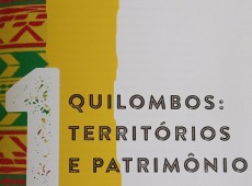 Quilombos: Territórios e Patrimônio Cultural - Por Osvaldo Martins de Oliveira